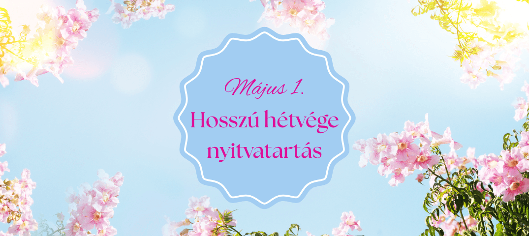 Május 1. Hosszú Hétvége Nyitvatartás